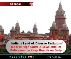 Read more about the article  ‘India is Land of Diverse Religions’: Madras HC Allows Muslim Cop to Keep Beards on Duty