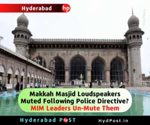 Read more about the article Makkah Masjid Loudspeakers Muted Following Police Directive?  MIM Leaders Un-Mute Them