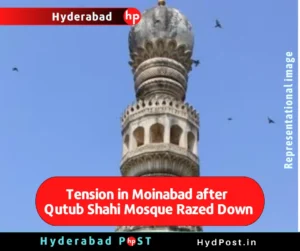 Read more about the article Tension in Moinabad after Qutub Shahi Mosque Razed Down