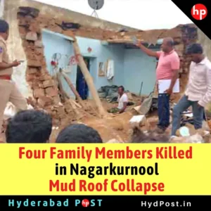 Read more about the article Four Family Members Killed in Nagarkurnool Mud Roof Collapse