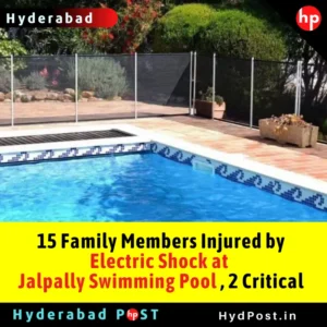 Read more about the article 15 Family Members Injured by Electric Shock at Jalpally Farmhouse Swimming Pool , 2 Critical