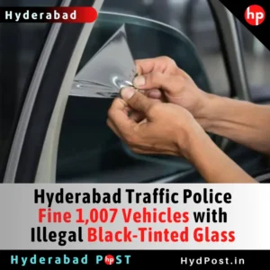 Read more about the article Hyderabad Traffic Police Fine 1,007 Vehicles with Illegal Black-Tinted Glass