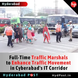 Read more about the article Full-Time Traffic Marshals to Enhance Traffic Movement in Cyberabad’s IT Corridor