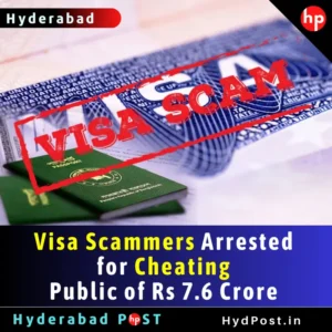 Read more about the article Visa Scammers Arrested for Cheating Public of Rs 7.6 Crore in Hyderabad
