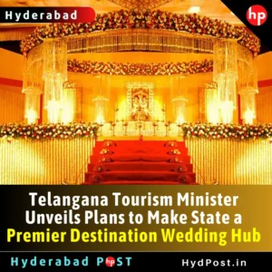 Read more about the article Telangana Tourism Minister Unveils Plans to Make State a Premier Destination Wedding Hub