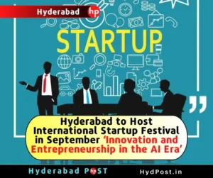 Read more about the article Hyderabad to Host International Startup Festival in September ‘Innovation and Entrepreneurship in the AI Era’