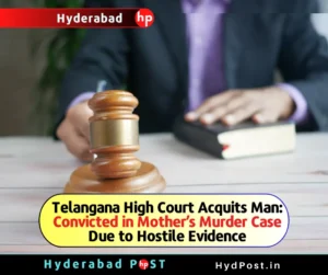 Read more about the article Telangana High Court Acquits Man: Convicted in Mother’s Murder Case Due to Hostile Evidence