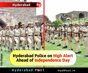 Read more about the article Hyderabad Police on High Alert Ahead of Independence Day