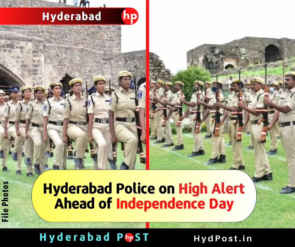 Hyderabad Police on High Alert Ahead of Independence Day