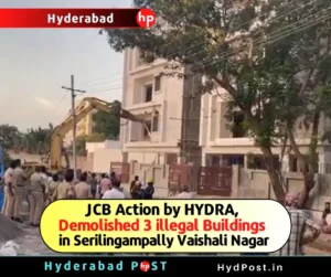 Read more about the article JCB Action by HYDRA, Demolished 3 Illegal Buildings in Serilingampally, Vaishali Nagar