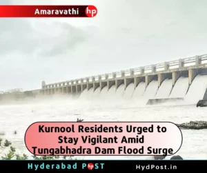 Read more about the article Kurnool Residents Urged to Stay Vigilant Amid Tungabhadra Dam Flood Surge