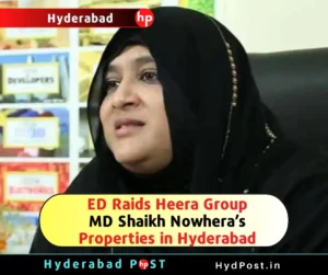 Read more about the article ED Raids Heera Group MD Shaikh Nowhera’s Properties in Hyderabad