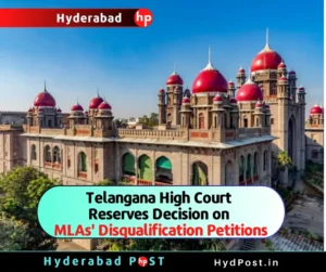 Read more about the article Telangana High Court Reserves Decision on MLAs’ Disqualification Petitions