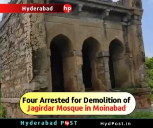 Read more about the article Four Arrested for Demolition on Jagirdar Mosque in Moinabad