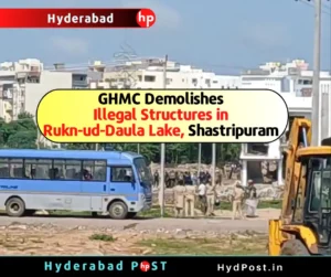 Read more about the article GHMC Demolishes Illegal Structures in Rukn-ud-Daula Lake at Shastripuram