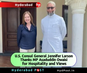 Read more about the article U.S. Consul General Jennifer Larson Thanks Hyderabad MP Asaduddin Owaisi for Hospitality and Views