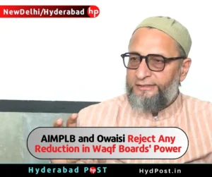 Read more about the article AIMPLB and Owaisi Reject Any Reduction in Waqf Boards’ Power