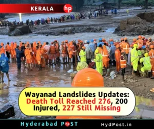 Read more about the article Wayanad Landslides Updates: Death Toll Reached 276, 200 Injured, 227 Still Missing