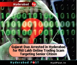 Read more about the article Gujarat Duo Arrested in Hyderabad for ₹60 Lakh Online Trading Scam Targeting Senior Citizen