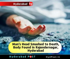 Read more about the article Man’s Head Smashed to Death, Body Found in Rajendernagar, Hyderabad