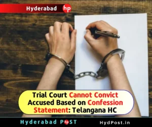 Read more about the article Trial Court Cannot Convict Accused Based on Confession Statement: Telangana HC