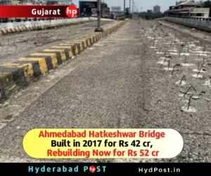 Read more about the article Ahmedabad Hatkeshwar Bridge, Built in 2017 for Rs 42 crore, Rebuilding Now for Rs 52 crore