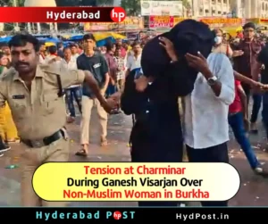 Read more about the article Tension at Charminar During Ganesh Visarjan Over Non-Muslim Woman in Burkha