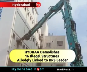 Read more about the article HYDRAA Demolishes 16 Illegal Structures Allegedly Linked to BRS Leader