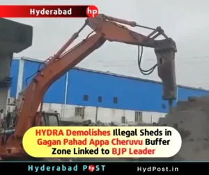 Read more about the article HYDRA Demolishes Illegal Sheds in Gagan Pahad Appa Cheruvu Buffer Zone Linked to BJP Leader