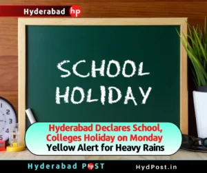 Read more about the article Hyderabad Declares School, Colleges Holiday on Monday – Yellow Alert for Heavy Rains