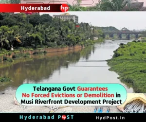 Read more about the article Telangana Govt Guarantees No Forced Evictions or Demolition in Musi Riverfront Development Project