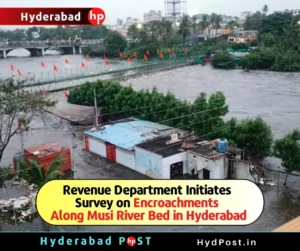 Read more about the article Revenue Department Initiates Survey on Encroachments Along Musi River Bed in Hyderabad