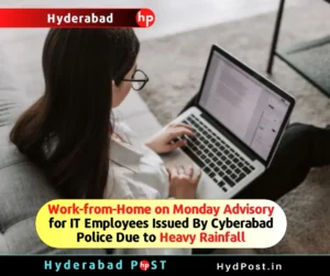 Read more about the article Advisory-Work-from-Home on Monday for IT Employees Issued By Cyberabad Police Due to Heavy Rainfall