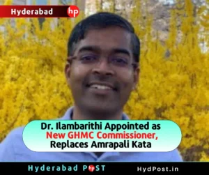 Read more about the article Dr. Ilambarithi Appointed as New GHMC Commissioner, Replaces Amrapali Kata