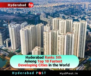 Read more about the article Hyderabad Ranks 5th Among Top 10 Fastest Developing Cities in the World