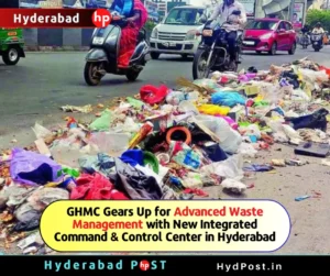 Read more about the article GHMC Gears Up for Advanced Waste Management with New Integrated Command and Control Center in Hyderabad