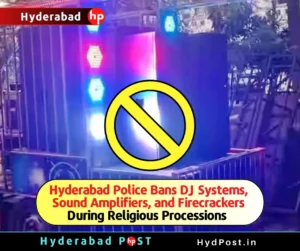 Read more about the article Hyderabad Police Bans DJ Systems, Sound Amplifiers, and Firecrackers During Religious Processions