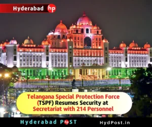 Read more about the article Telangana Special Protection Force (TSPF) Resumes Security at Secretariat with 214 Personnel