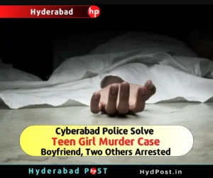 Read more about the article Cyberabad Police Solve Teen Girl Murder Case; Boyfriend, Two Others Arrested