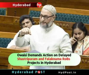 Read more about the article Owaisi Demands Action on Delayed Shastripuram and Falaknuma RoBs Projects in Hyderabad