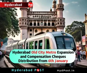 Read more about the article Hyderabad Old City Metro Expansion and Compensation Cheques Distribution from 6th January