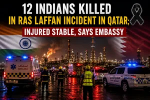Read more about the article 12 Indians Killed in Ras Laffan Incident in Qatar; Injured Stable, Says Embassy